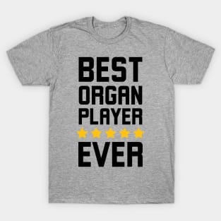 Best Organ Player Ever Organ Player appreciation 5 stars T-Shirt